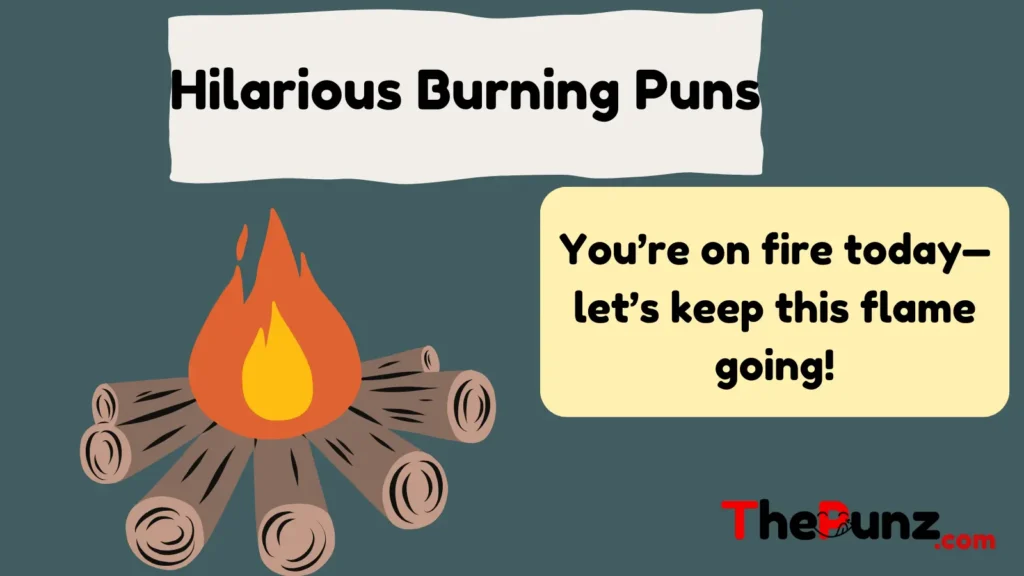 Hilarious Burning Puns