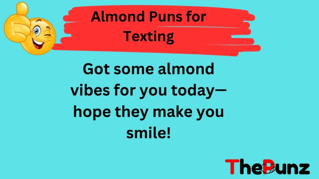 Almond Puns for Texting