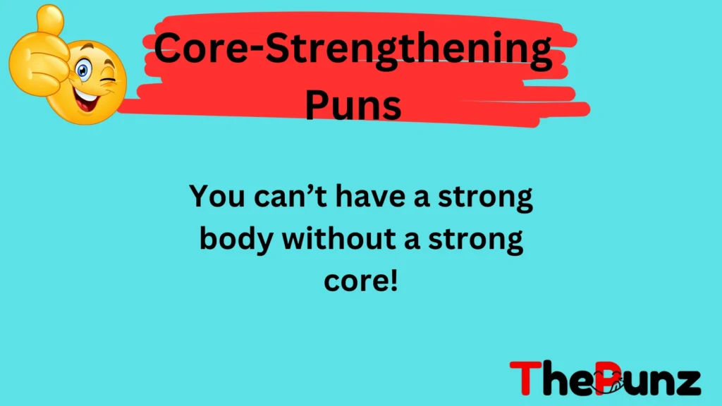 Core-Strengthening Puns