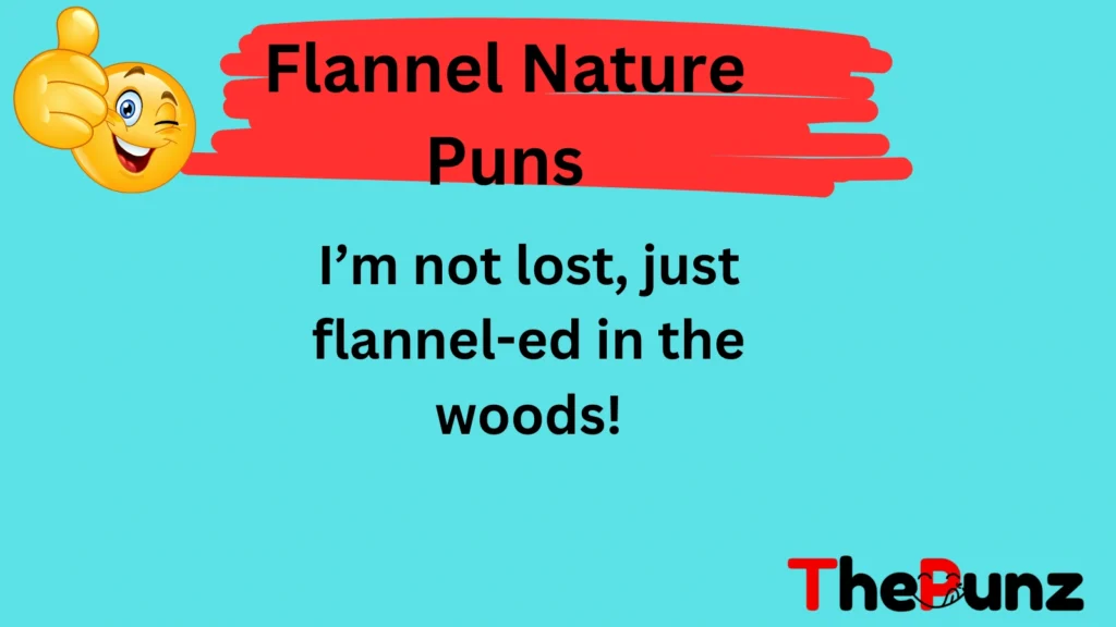 Flannel Nature Puns