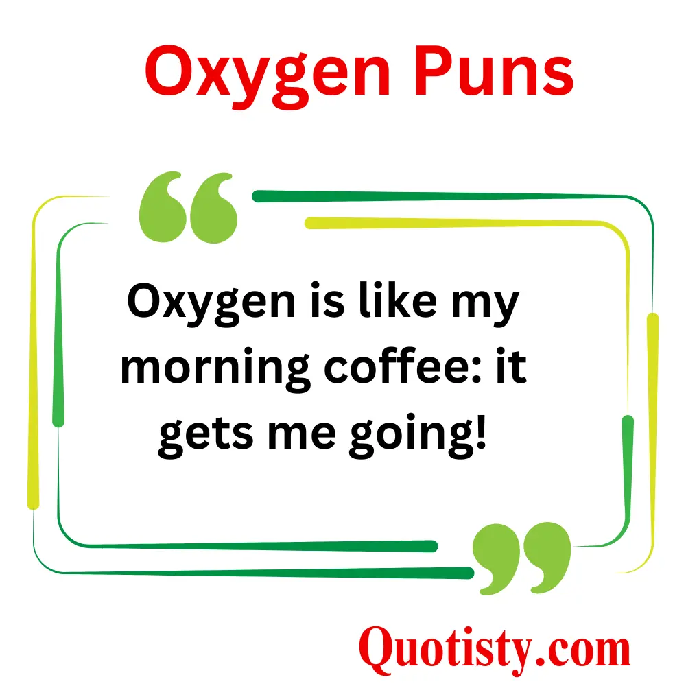 Daily Life Oxygen Puns