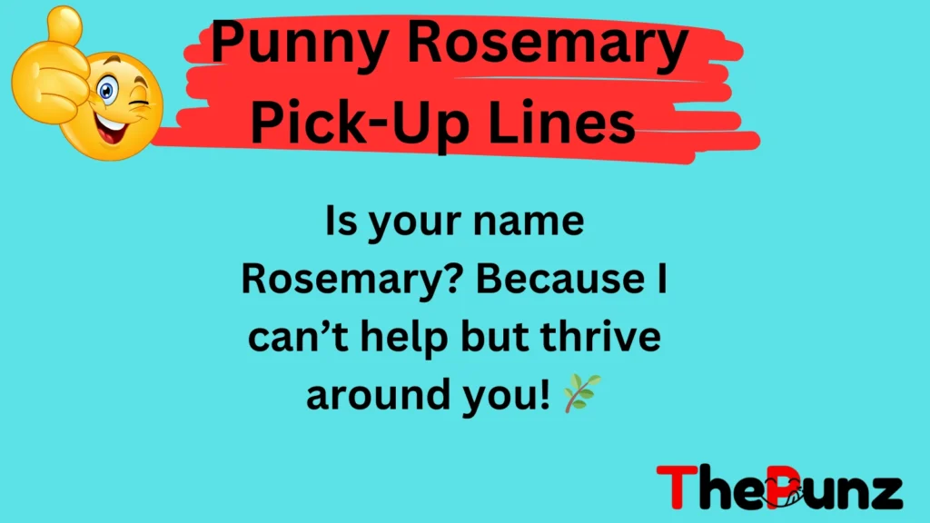 Punny Rosemary Pick-Up Lines 