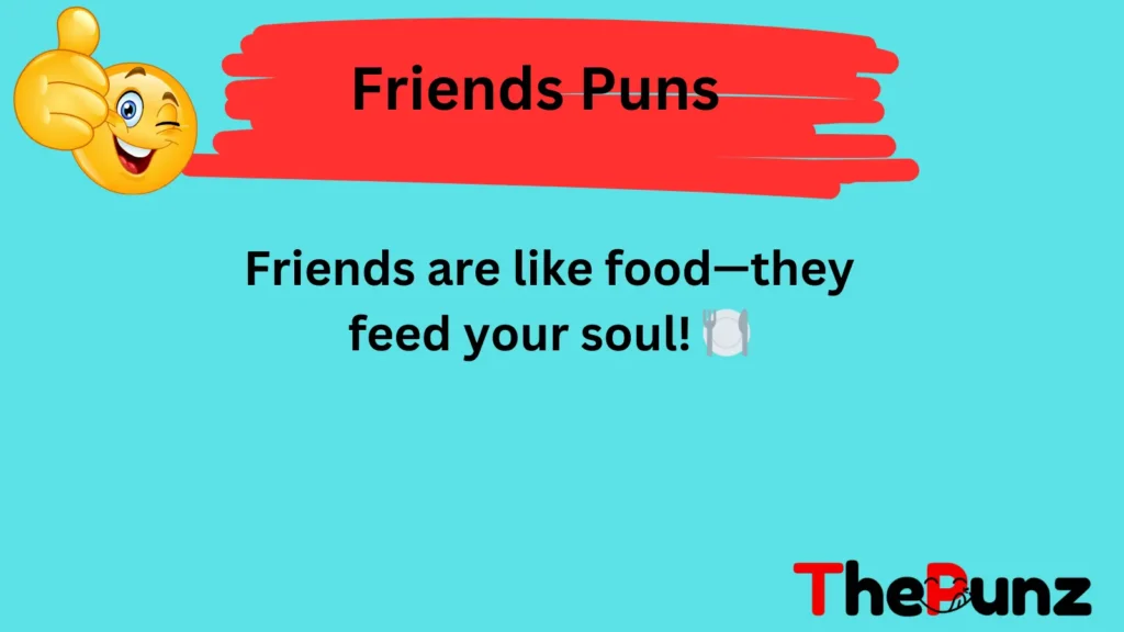 Friends Puns