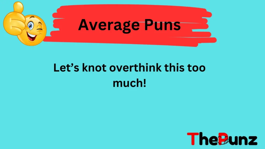 General Knot Puns: Twisting Up Some Fun! 🪢😆