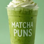 Matcha Puns