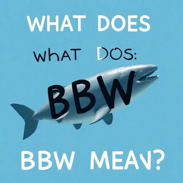 What Does BBW Mean